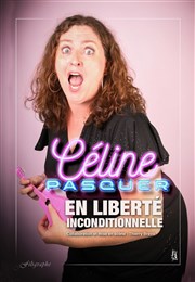 Céline Pasquer dans En liberté inconditionnelle Le Lieu Affiche