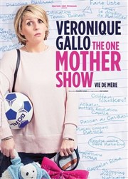 Véronique Gallo dans The One Mother Show - Vie de mère L'Emc2 Affiche