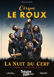 Cirque Le Roux dans La nuit du cerf Le Théâtre Libre Affiche