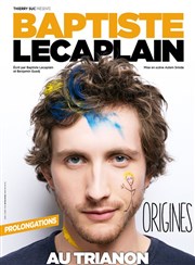 Baptiste Lecaplain dans Origines Le Trianon Affiche