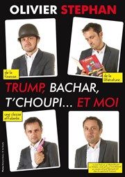 Olivier Stephan dans Trump, Bachar, T'choupi... Et moi Thtre Daudet Affiche