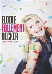 Elodie Decker dans Elodie Follement Decker Attila Thtre Affiche