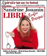 Sandrine Jouanin dans Libre ... enfin presque ! Le Thtre du Petit Gymnase Affiche
