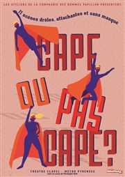 Cape ou pas cape ! Théâtre Clavel Affiche