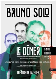 Le Dîner | avec Bruno Solo Théâtre de l'Atelier Affiche