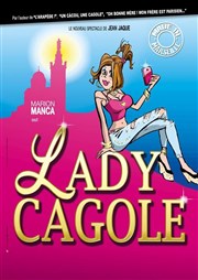 Marion Manca dans Lady Cagole Caf-Thatre Le France Affiche
