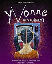 Yvonne ou ma génération Y Thtre le Tribunal Affiche