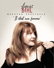 Agnès Bihl - Il était une femme Théâtre de L'Arrache-Coeur - Salle Barbara Weldens Affiche
