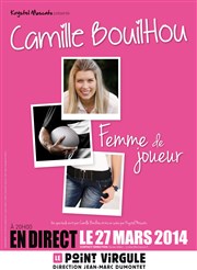 Camille Bouilhou dans Femme de Joueur Le Point Virgule Affiche