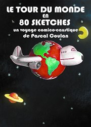 Pascal Coulan dans Le tour du monde en 80 sketches Thtre Sous Le Caillou Affiche
