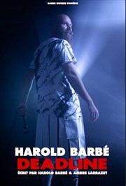 Harold Barbé dans Deadline Thtre  l'Ouest Affiche