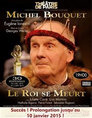 Le Roi se meurt | avec Michel Bouquet Thtre de Paris - Grande Salle Affiche