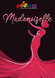 Mademoiselle, le nouveau spectacle musical de Podium Paris MPAA / Saint-Germain Affiche