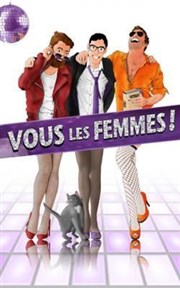 Vous les femmes Café Théâtre Les Minimes Affiche