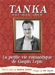 Tanka dans La petite vie romantique de Gaspin Lepic Thtre Popul'air du Reinitas Affiche