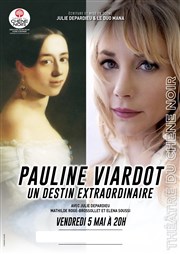 Pauline Viardot , un destin extraordinaire Thtre du Chne Noir - Salle Lo Ferr Affiche