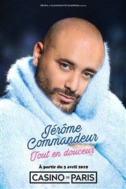 Jérôme Commandeur dans Tout en douceur Casino de Paris Affiche