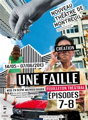 Une faille | Saison 1 - épisodes 7-8 Nouveau Thtre de Montreuil Affiche