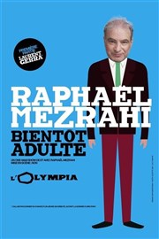 Raphaël Mezrahi dans Bientôt adulte L'Olympia Affiche