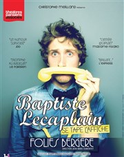 Baptiste Lecaplain dans Baptiste Lecaplain se tape l'affiche Folies Bergre Affiche