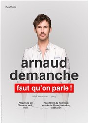 Arnaud Demanche dans Faut qu'on en parle ! Théâtre Sébastopol Affiche