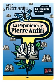 La pépinière de Pierre Arditi La Pépinière Théâtre Affiche