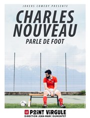 Charles Nouveau dans Charles Nouveau parle foot Le Point Virgule Affiche