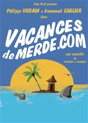 Vacances de merde.com La Comédie de Limoges Affiche