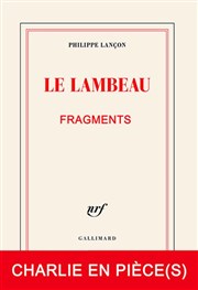 Le Lambeau, Charlie en pièce(s) Carr Rondelet Thtre Affiche