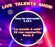 Live Talents Show Le Moulin  caf Affiche