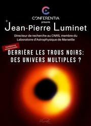 Conferentia : Derrière les trous noirs : des univers multiples ? La Scala Paris - Grande Salle Affiche