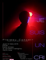 Plateau Concert : Je suis un cri Salle Durouchoux Affiche