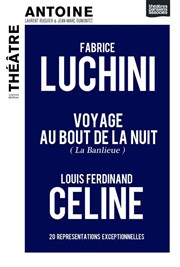 Fabrice Luchini lit Louis-Ferdinand Céline | Dernière irrévocable le 31 mars Thtre Antoine Affiche