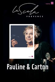 Pauline & Carton La Scala Provence - salle 200 Affiche