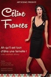 Céline Francès dans Ah qu'il est bon d'être une femelle Caf Thatre Drle de Scne Affiche