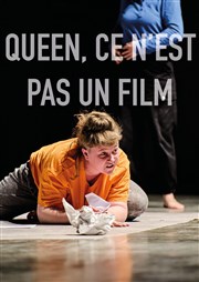 Queen, ce n'est pas un film Lavoir Moderne Parisien Affiche