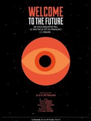 Welcome to the future ! (ne vous inquiétez pas, le spectacle est en français) Le Sonar't Affiche