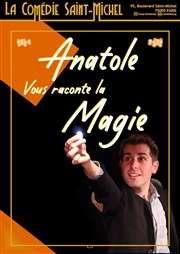 Anatole vous raconte la magie La Comédie Saint Michel - petite salle Affiche