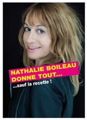 Nathalie Boileau dans Nathalie Boileau donne tout ... Sauf la recette Studio Marie Bell au Thtre du Petit Gymnase Affiche