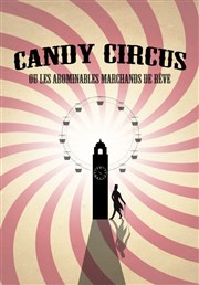 Candy Circus ou les abominables marchands de rêve Centre Paris Anim' La Jonquire Affiche