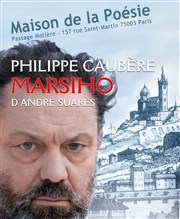 Philippe Caubère dans Marsiho Maison de la Posie - Passage Molire Affiche