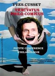 Yves Cusset dans Tractatus Philo-Comicus Carré Rondelet Théâtre Affiche