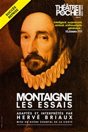 Montaigne, les essais Le Théâtre de Poche Montparnasse - Le Petit Poche Affiche