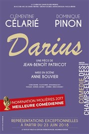 Darius | avec Clémentine Célarié et Dominique Pinon La Comdie des Champs Elyses Affiche