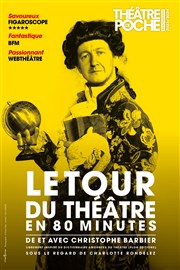 Le Tour du Théâtre en 80 minutes | avec Christophe Barbier Thtre de Poche Montparnasse - Le Poche Affiche
