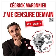 Cédrick Maronnier dans J'me censure demain... ou pas ? La Boite  Rire Affiche