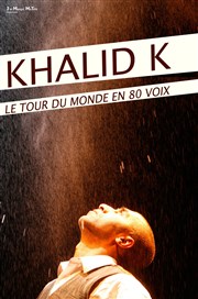 Khalid K, Le Tour du Monde en 80 Voix La Scne du Canal Affiche