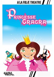 Princesse Cracra A La Folie Thtre - Grande Salle Affiche