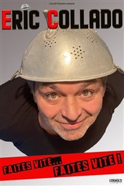 Eric Collado dans Faites vite... Faites vite ! Théâtre des Grands Enfants Affiche