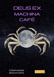 Deus Ex Machina Café Thtre de L'Orme Affiche
